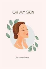 OH MY SKIN: The ultimate guide to a glowing skin 