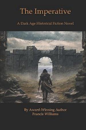 The Imperative: A Dark Age Historical Fiction Novel