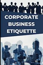 CORPORATE BUSINESS ETIQUETTE AND LEADERSHIP SKILLS 
