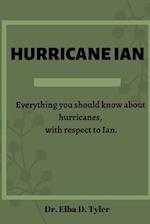 HURRICANE IAN : Everything you should know about hurricanes, with respect to Ian. 