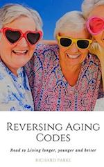 Reversing Aging Codes: Road to Living longer, younger and better 