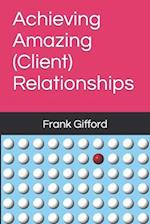 Achieving Amazing (Client) Relationships 