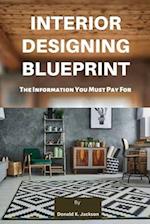 Interior Designing Blueprint : The Information You Must Pay For 