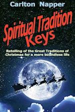 Spiritual Tradition Keys: Retelling of the Great Traditions of Christmas for a more boundless life 