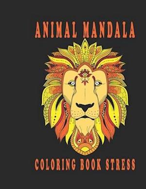 animal mandala coloring book stress: Easy Coloring Pages of Relaxing Mandala