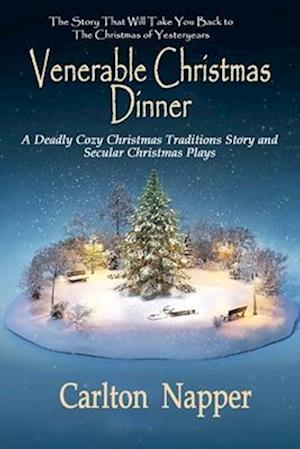 Venerable Christmas Dinner: A Deadly Cozy Christmas Traditions Story and Secular Christmas Plays