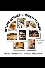 RENEW DINNER CHURCH MANUAL: Super-size Combo Dinner with a Side of Faith and Relationships 