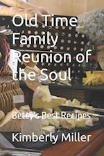 Old Time Family Reunion of the Soul: Betty's Best Recipes 