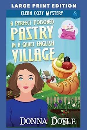 A Perfect Poisoned Pastry in a Quiet English Village: LARGE PRINT EDITION