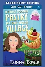 A Perfect Poisoned Pastry in a Quiet English Village: LARGE PRINT EDITION 