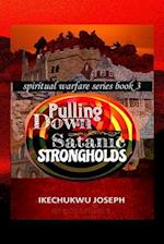 Pulling Down Satanic Strongholds 