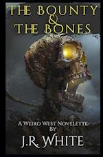 The Bounty & The Bones: A Weird West Novelette 