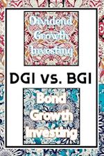 DGI vs. BGI: Dividend Growth Investing vs. Bond Growth Investing 