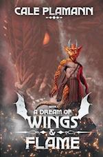 A Dream of Wings & Flame: A LitRPG Adventure 