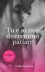 Tu e io non dovremmo parlare - Sesso lesbico esplicito