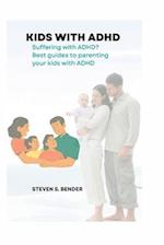 KIDS WITH ADHD : Suffering with ADHD? Best guides to parenting your kids with ADHD 