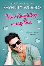 Twice Knightley in my Bed: A friends-to-lovers romance 