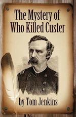 The Mystery of Who Killed Custer 