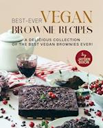 Best-Ever Vegan Brownie Recipes: A Delicious Collection of The Best Vegan Brownies Ever! 