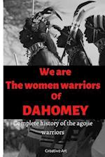 We are the women warriors of Dahomey: Complete history of the Agojie warriors 