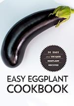 Easy Eggplant Cookbook: Easy and Unique Eggplant Recipes 