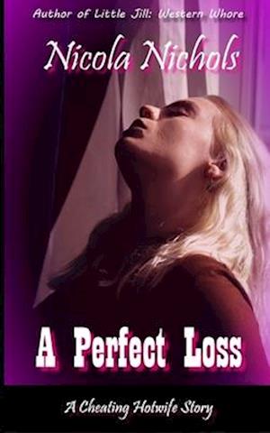 A Perfect Loss: A Cheating Hotwife Story