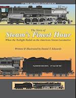 The Story of Steam's finest hour.: When the Twilight Faded for the American Steam Locomotive 