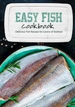 Easy Fish Cookbook: Delicious Fish Recipes for Lovers of Seafood 
