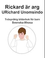 Svenska-Xhosa Rickard är arg / URichard Unomsindo Tvåspråkig bilderbok för barn