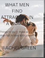 WHAT MEN FIND ATTRACTIVE IN A WOMAN: Things to do to make any man fall in love with you 