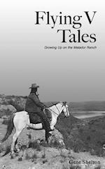 Flying V Tales: Growing Up on the Matador Ranch 
