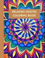 Relaxing Quotes Coloring Book: A Unique And Fun Way To Relax And De-Stress/ 60 Pages ,Matte 