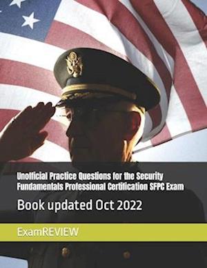 Unofficial Practice Questions for the Security Fundamentals Professional Certification SFPC Exam