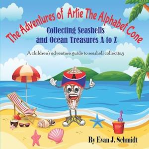 The Adventures of Artie the Alphabet Cone: Collecting Seashells and Ocean Treasures A to Z