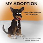 My Adoption: A Max Brown Adventure (Book 1) 