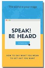 Speak! Be heard