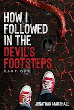 How I Followed In The Devil's Footsteps: Part One 