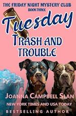 Tuesday Trash and Trouble: Book 3 in the Friday Night Mystery Club Series 