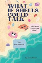 What If Shells Could Talk 