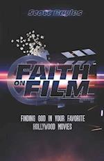 Faith on Film: Finding God in Your Favorite Hollywood Movies 