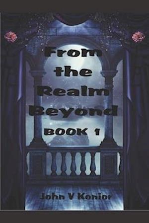 From the Realm Beyond Book 1 of 3 Series