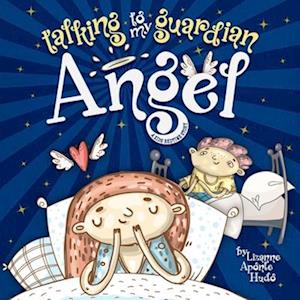 Talking to My Guardian Angel: A Kids Bedtime Story