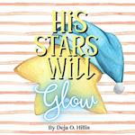 His Stars Will Glow: A faith-based bedtime story about God, the stars, and nature 