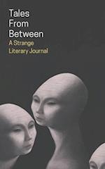 Tales From Between: A Strange Literary Journal 