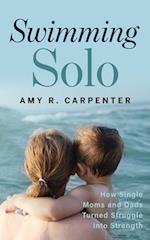 Swimming Solo: How Single Moms and Dads Turned Struggle Into Strength 