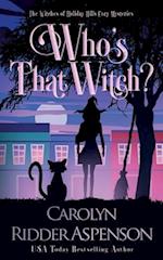 Who's That Witch?: The Witches of Holiday Hills Cozy Mystery Series 