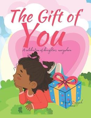 The Gift of You: A celebration of daughters everywhere.