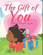 The Gift of You: A celebration of daughters everywhere. 