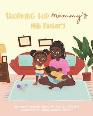 Working For Mommy's Milk Factory