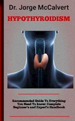 Hypothyroidism: A Complete Patient Health With A Holistic Approach To Thyroid Problems 